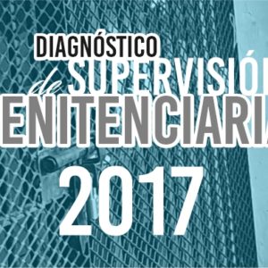 Diagnóstico de Supervisión Penitenciaria 2017